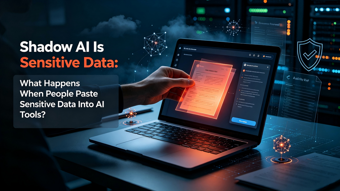 Shadow AI Is Growing: What Happens When People Paste Sensitive Data Into AI Tools?